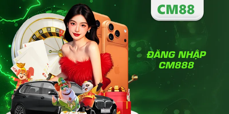 Đăng Nhập CM888 – Hướng Dẫn Truy Cập Tài Khoản An Toàn Và Nhanh Nhất 4 Đăng nhập CM888