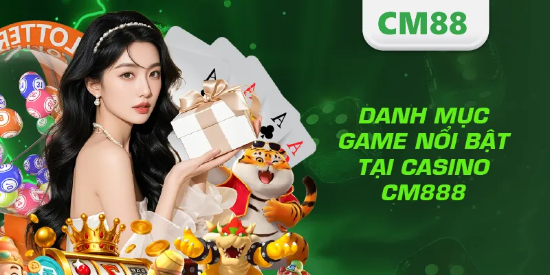 CASINO 2 Danh mục game nổi bật tại Casino CM888