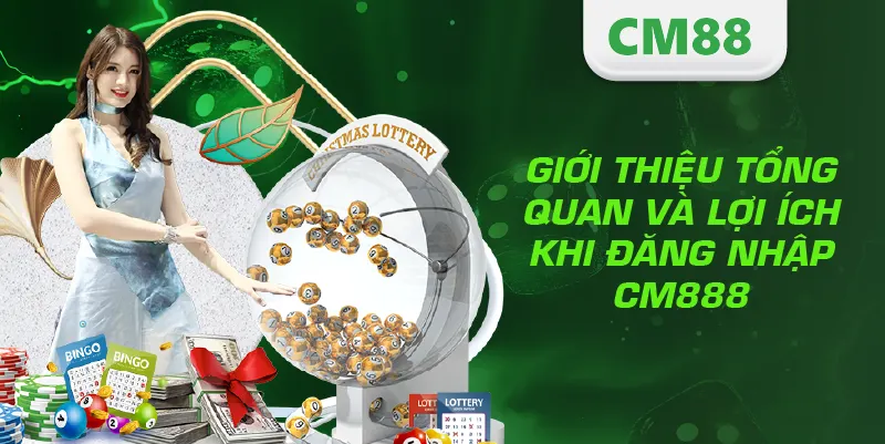 Đăng Nhập CM888 – Hướng Dẫn Truy Cập Tài Khoản An Toàn Và Nhanh Nhất 2 Giới thiệu tổng quan và lợi ích khi đăng nhập CM888
