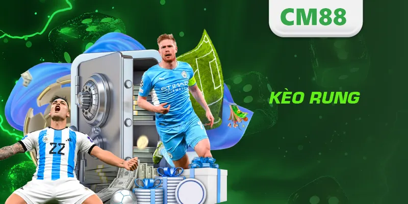 Kèo Rung Là Gì? Cách Chơi Và Kinh Nghiệm Bắt Chuẩn Từng Giây 1 Kèo Rung